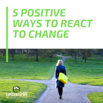 5 Positive Ways To React To Change