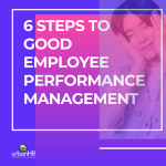 6 Steps to Good Employee Performance Management