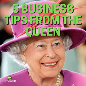 5 Business Tips from the Queen