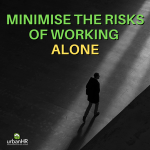 Minimise the Risks of Working Alone