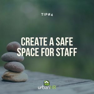 Create a Safe Space for Staff