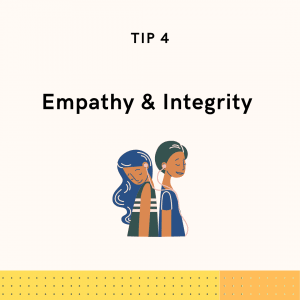 Show Empathy and Integrity