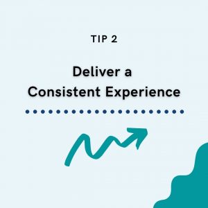 Deliver a Consistent Experience